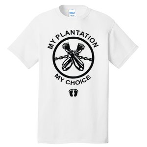 My Plantation My Choice Tall T-Shirt