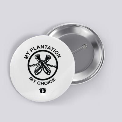 My Plantation My Choice Button