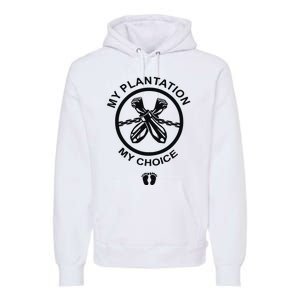 My Plantation My Choice Premium Hoodie