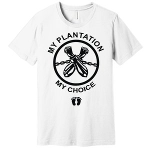 My Plantation My Choice Premium T-Shirt