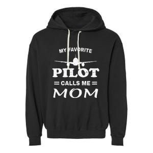 Mom Pilo Mothers Day My Favorite Pilot Calls Me Mom Garment-Dyed Fleece Hoodie