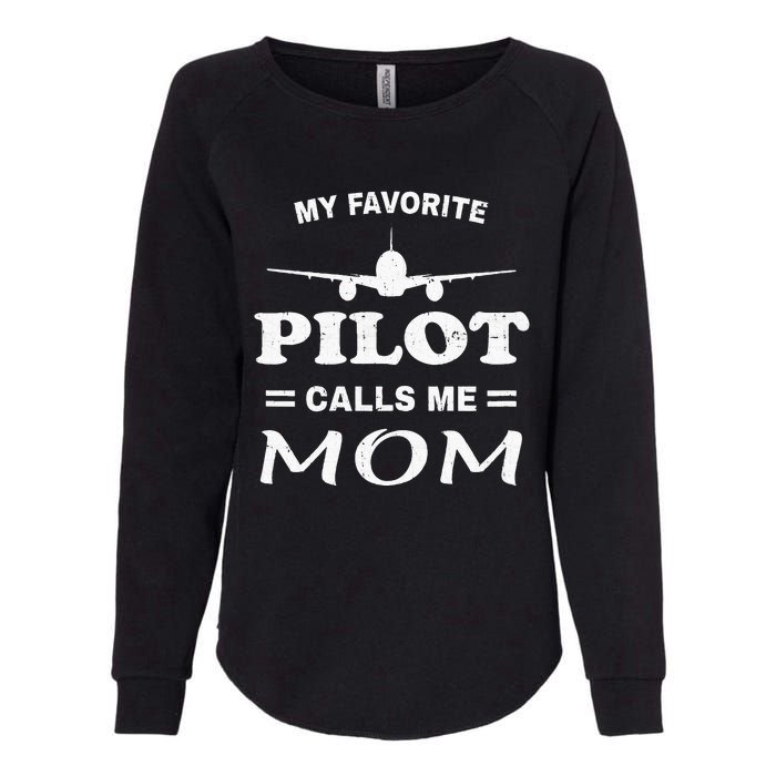 Mom Pilo Mothers Day My Favorite Pilot Calls Me Mom Womens California Wash Sweatshirt