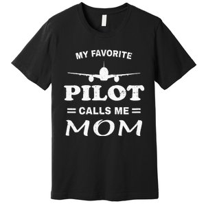 Mom Pilo Mothers Day My Favorite Pilot Calls Me Mom Premium T-Shirt