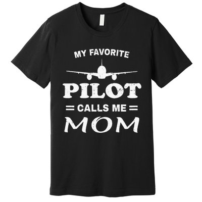 Mom Pilo Mothers Day My Favorite Pilot Calls Me Mom Premium T-Shirt