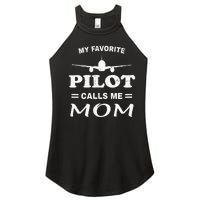 Mom Pilo Mothers Day My Favorite Pilot Calls Me Mom Women's Perfect Tri Rocker Tank