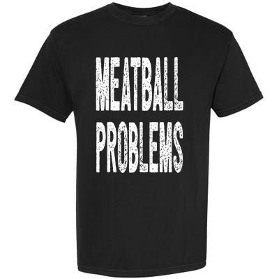 Meatball Problems Garment-Dyed Heavyweight T-Shirt