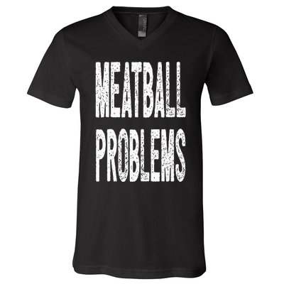 Meatball Problems V-Neck T-Shirt