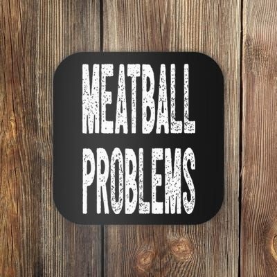 Meatball Problems Coaster