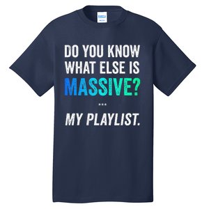 Massive Playlist Meme Funny Gaming Memeinspired Music Tall T-Shirt