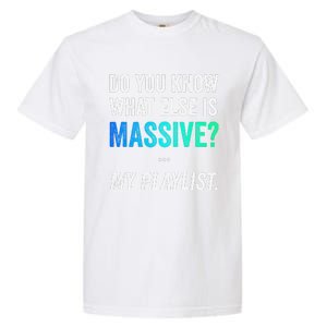 Massive Playlist Meme Funny Gaming Memeinspired Music Garment-Dyed Heavyweight T-Shirt