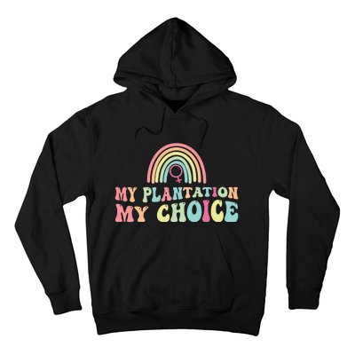 My Plantation My Choice Hoodie