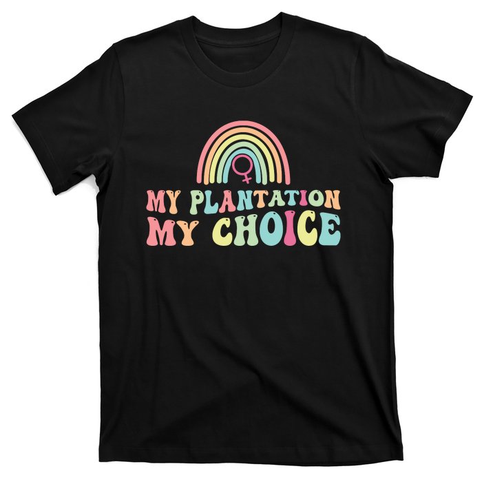 My Plantation My Choice T-Shirt