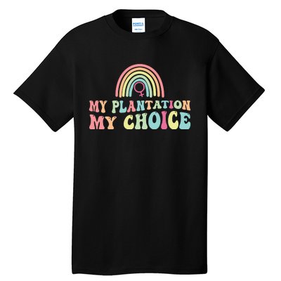 My Plantation My Choice Tall T-Shirt