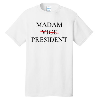 Madam President Tall T-Shirt