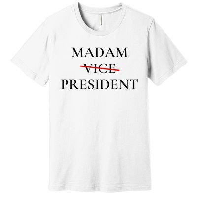 Madam President Premium T-Shirt