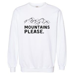 Mountains Please Garment-Dyed Sweatshirt