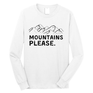 Mountains Please Long Sleeve Shirt