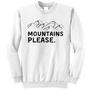 Mountains Please Sweatshirt