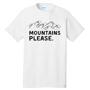 Mountains Please Tall T-Shirt