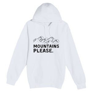 Mountains Please Premium Pullover Hoodie