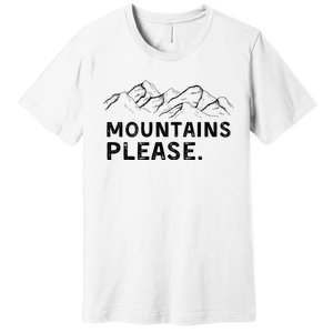 Mountains Please Premium T-Shirt