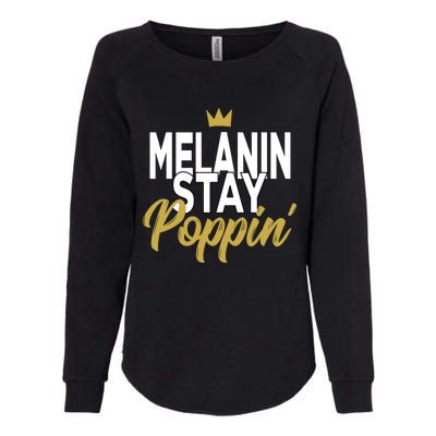 Melanin Poppin' Melanin Rich Drippin Melanin Gift Womens California Wash Sweatshirt