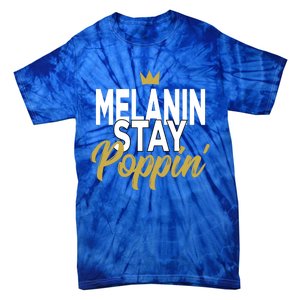 Melanin Poppin' Melanin Rich Drippin Melanin Gift Tie-Dye T-Shirt