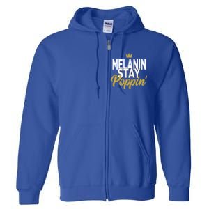 Melanin Poppin' Melanin Rich Drippin Melanin Gift Full Zip Hoodie