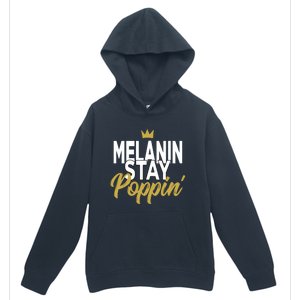 Melanin Poppin' Melanin Rich Drippin Melanin Gift Urban Pullover Hoodie