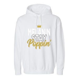 Melanin Poppin' Melanin Rich Drippin Melanin Gift Garment-Dyed Fleece Hoodie