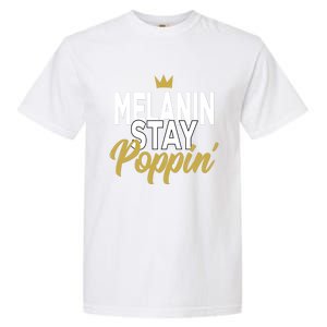 Melanin Poppin' Melanin Rich Drippin Melanin Gift Garment-Dyed Heavyweight T-Shirt