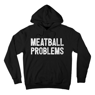 Meatball Problems Hoodie