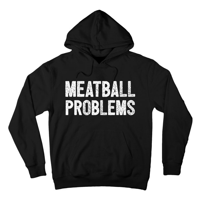 Meatball Problems Hoodie