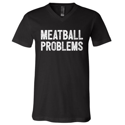 Meatball Problems V-Neck T-Shirt