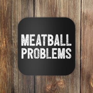 Meatball Problems Coaster