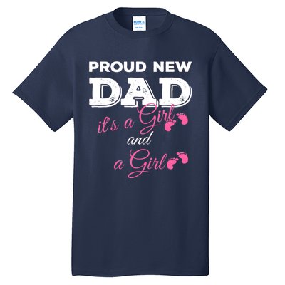 Mens Proud New Dad It's A Girl And Girl Gift Twin Girls Daddy Tall T-Shirt