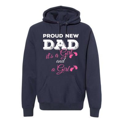 Mens Proud New Dad It's A Girl And Girl Gift Twin Girls Daddy Premium Hoodie