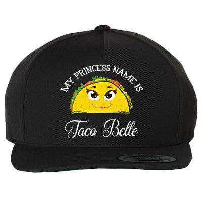 My Princess Name Is Taco Belle Funny Pun Cinco De Mayo Wool Snapback Cap