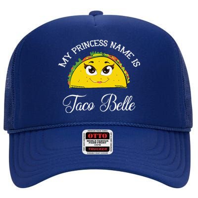 My Princess Name Is Taco Belle Funny Pun Cinco De Mayo High Crown Mesh Back Trucker Hat