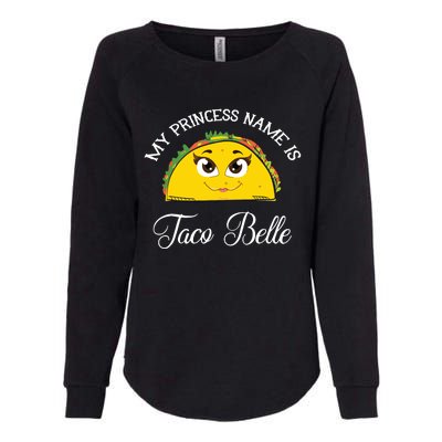 My Princess Name Is Taco Belle Funny Pun Cinco De Mayo Womens California Wash Sweatshirt