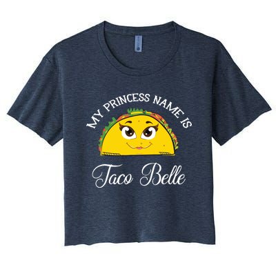 My Princess Name Is Taco Belle Funny Pun Cinco De Mayo Women's Crop Top Tee