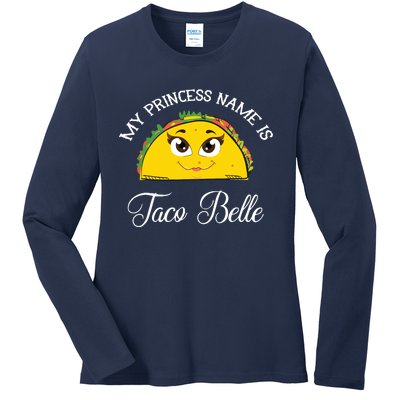 My Princess Name Is Taco Belle Funny Pun Cinco De Mayo Ladies Long Sleeve Shirt