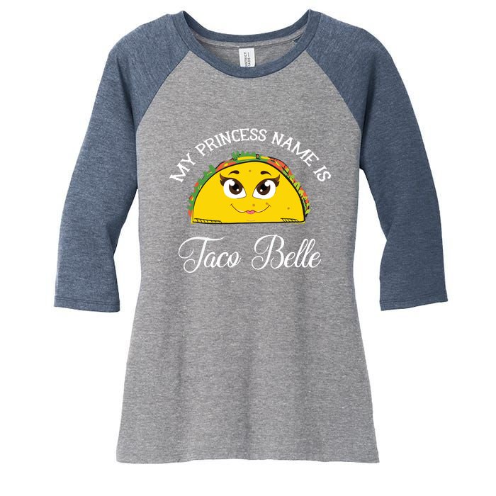 My Princess Name Is Taco Belle Funny Pun Cinco De Mayo Women's Tri-Blend 3/4-Sleeve Raglan Shirt