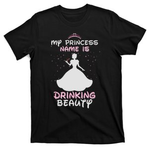 My Princess Name Is Drinking Beauty Wine T-Shirt