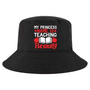 My Princess Name Is Teaching Beauty Novelty Teacher Cute Gift Cool Comfort Performance Bucket Hat