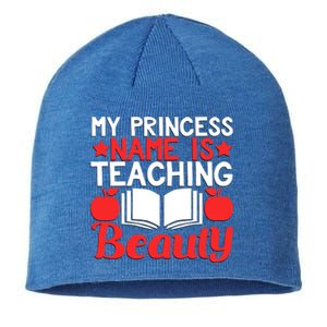 My Princess Name Is Teaching Beauty Novelty Teacher Cute Gift Sustainable Beanie