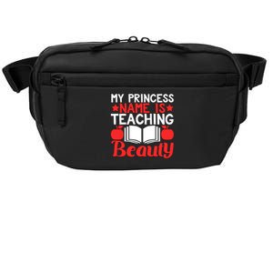 My Princess Name Is Teaching Beauty Novelty Teacher Cute Gift Crossbody Pack