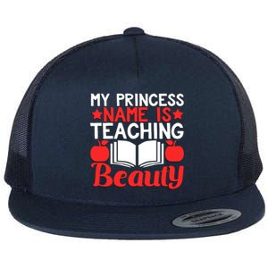 My Princess Name Is Teaching Beauty Novelty Teacher Cute Gift Flat Bill Trucker Hat