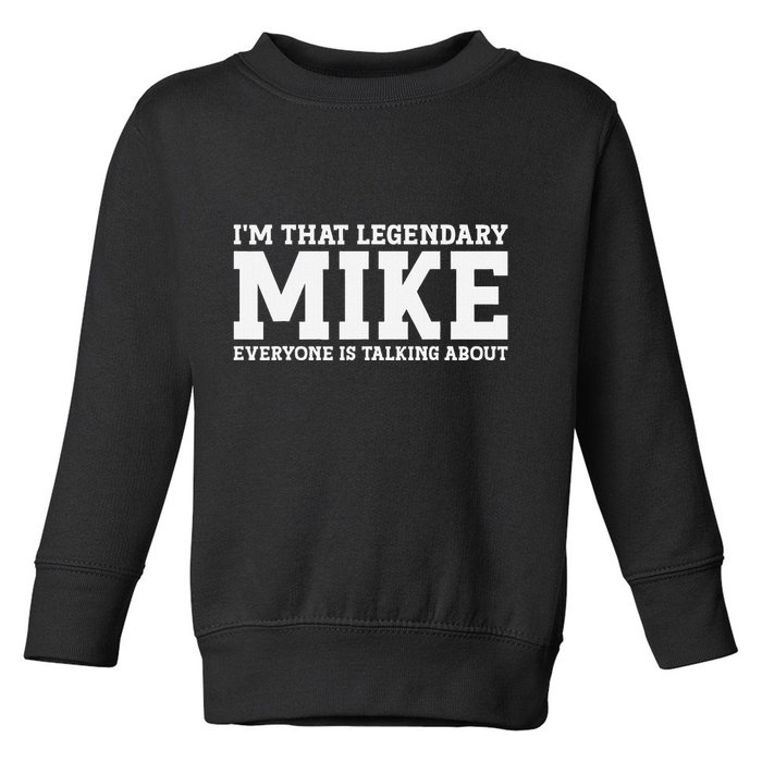 Mike Personal Name First Name Funny Mike Toddler Sweatshirt