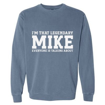 Mike Personal Name First Name Funny Mike Garment-Dyed Sweatshirt